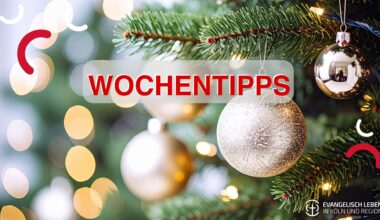 You are currently viewing Unsere Wochentipps: Alle Weihnachtsgottesdienste, Silvesterkonzert und weitere Highlights