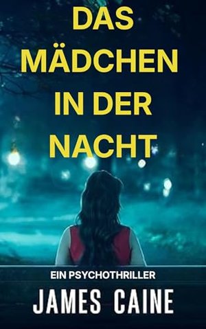 Das Mädchen in der Nacht: Ein Psychothriller