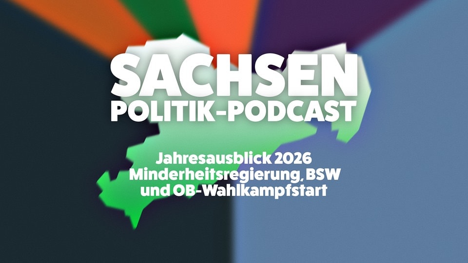 Jahresausblick 2026: Sachsens Landespolitik-Minderheitsregierung, BSW und OB-Wahlkampfstart Leipzig