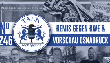 sechzger.de Talk Folge 246 Unentschieden zwischen TSV 1860 München und Rot-Weiss Essen, Vorschau VfL Osnabrück