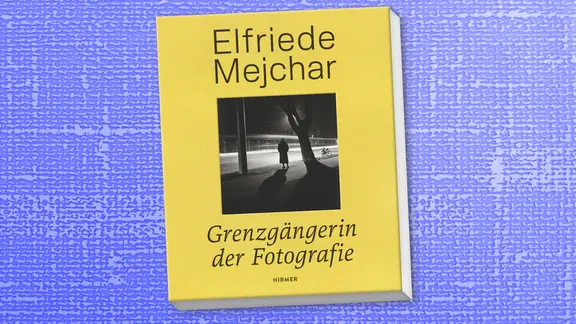 Buchcover: Elfriede Mejchar - Grenzgängerin der Fotografie | Hirmer Verlag Buchcover: Elfriede Mejchar - Grenzgängerin der Fotografie