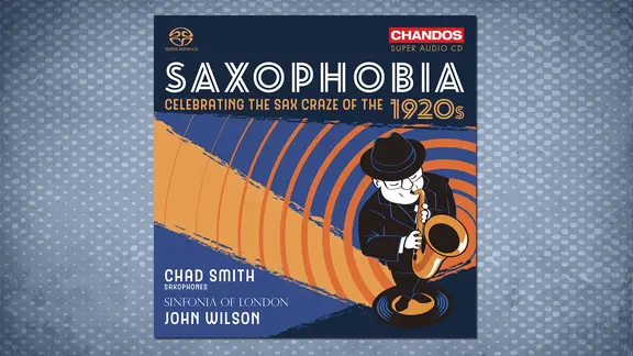 CD-Cover: Chad Smith, Saxophobia - Celebrating the Sax Craze of the 1920s | Chandos CD-Cover: Chad Smith, Saxophobia - Celebrating the Sax Craze of the 1920s