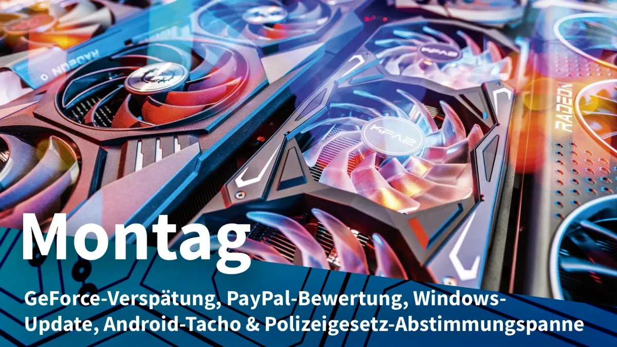 Montag: Speicherkrise bremst Super-GeForce, PayPal-Übernahmeangebot zu dürftig