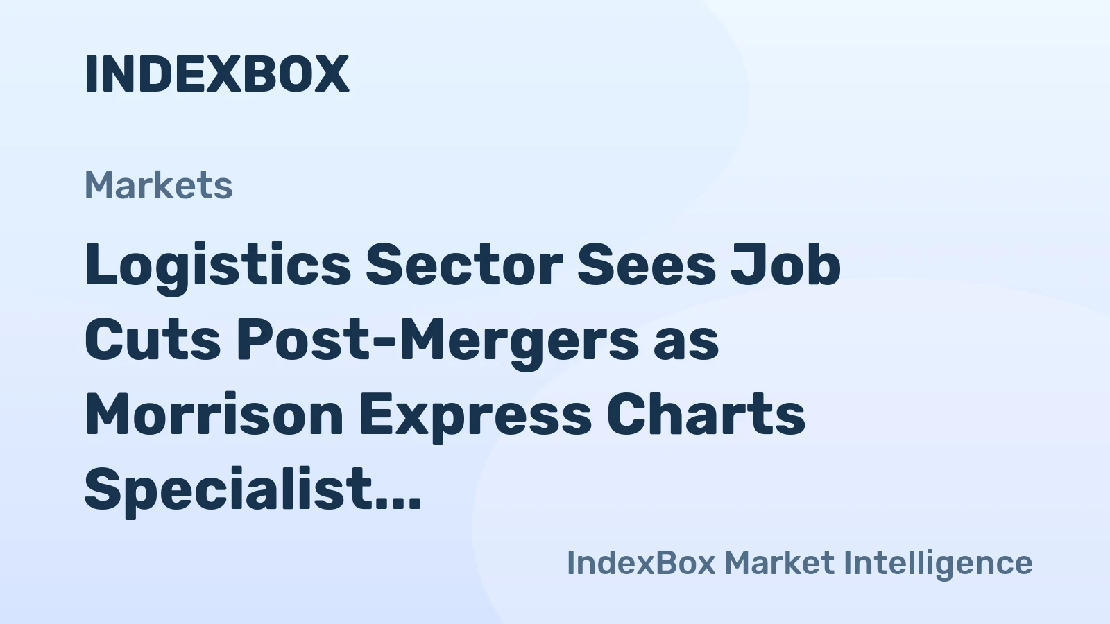 Job Losses Follow DSV-Schenker Deal; Morrison Express CEO Targets $1.5B Revenue - News and Statistics