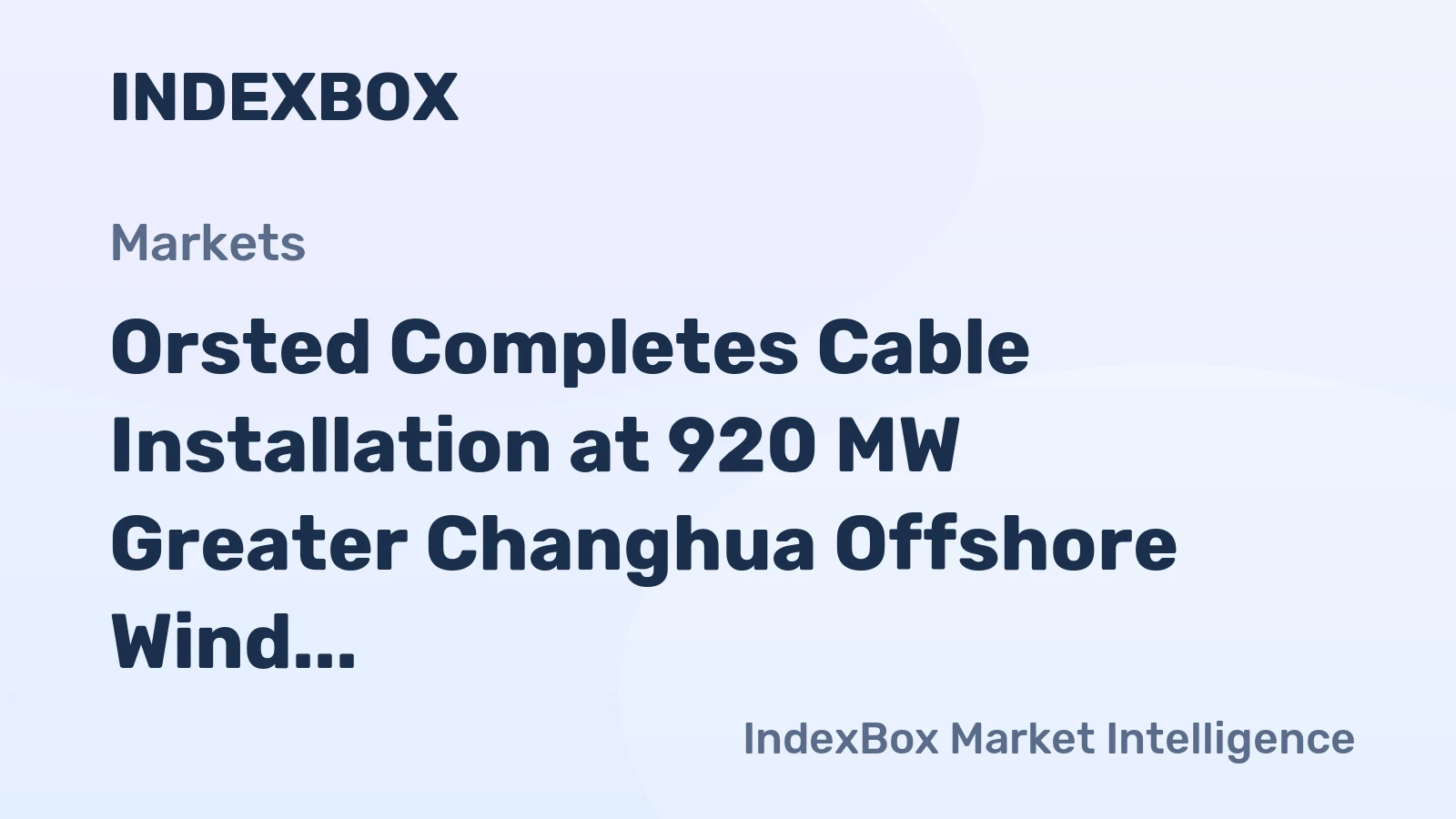 Orsted Energizes All Inter-Array Cables at Greater Changhua 2b and 4 Offshore Wind Farms - News and Statistics