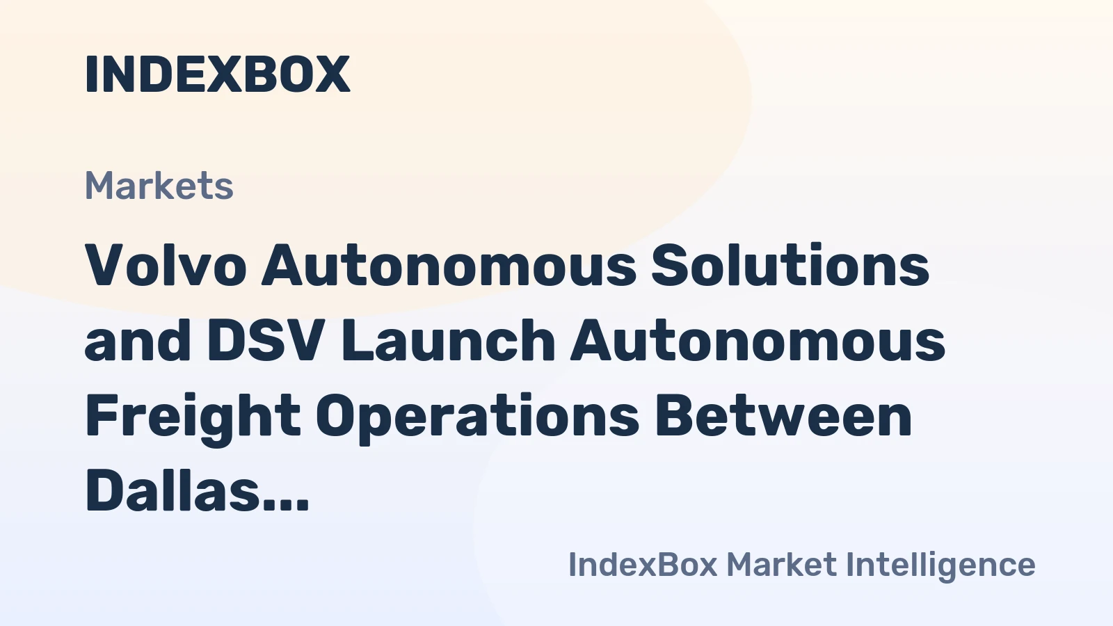 Volvo Autonomous Solutions and DSV Begin Autonomous Freight Operations on Dallas-Houston Route - News and Statistics