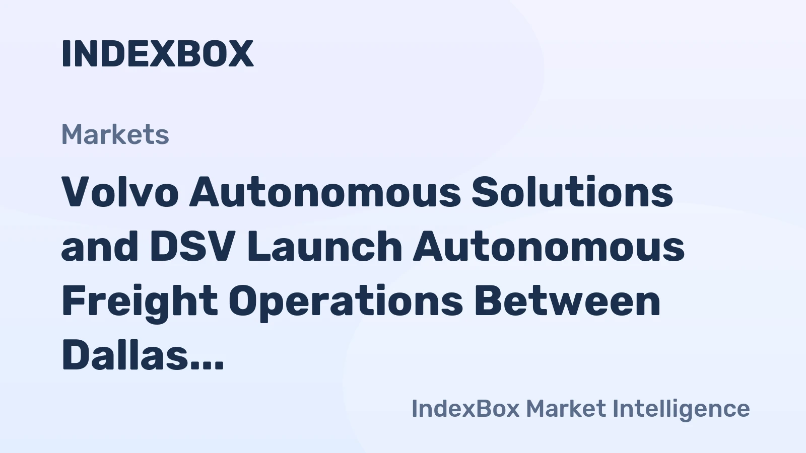 Volvo and DSV Begin Autonomous Freight Hauls on Dallas-Houston Route - News and Statistics