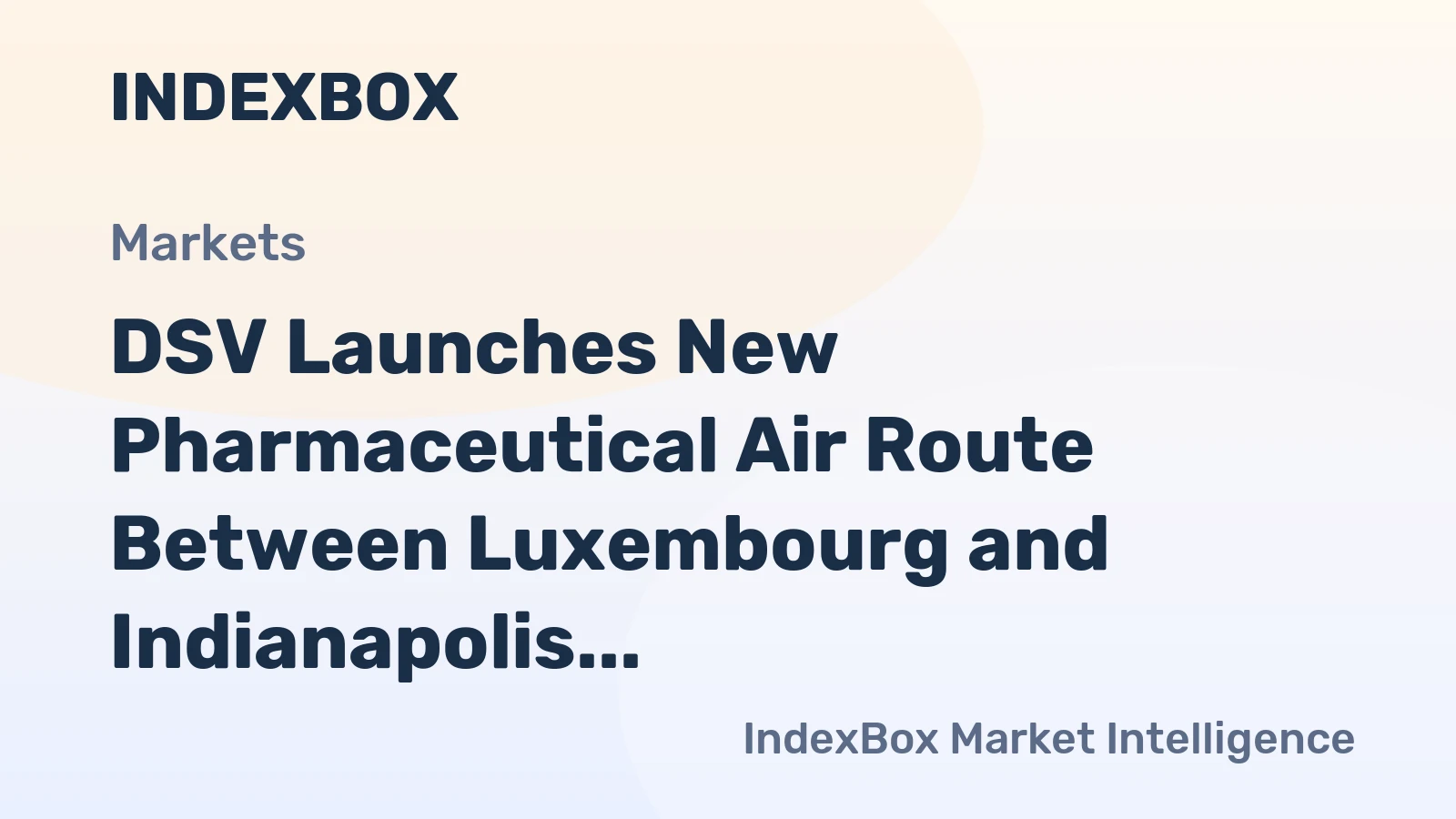 DSV Introduces Luxembourg-Indianapolis Pharma Air Route for Temperature-Controlled Deliveries - News and Statistics
