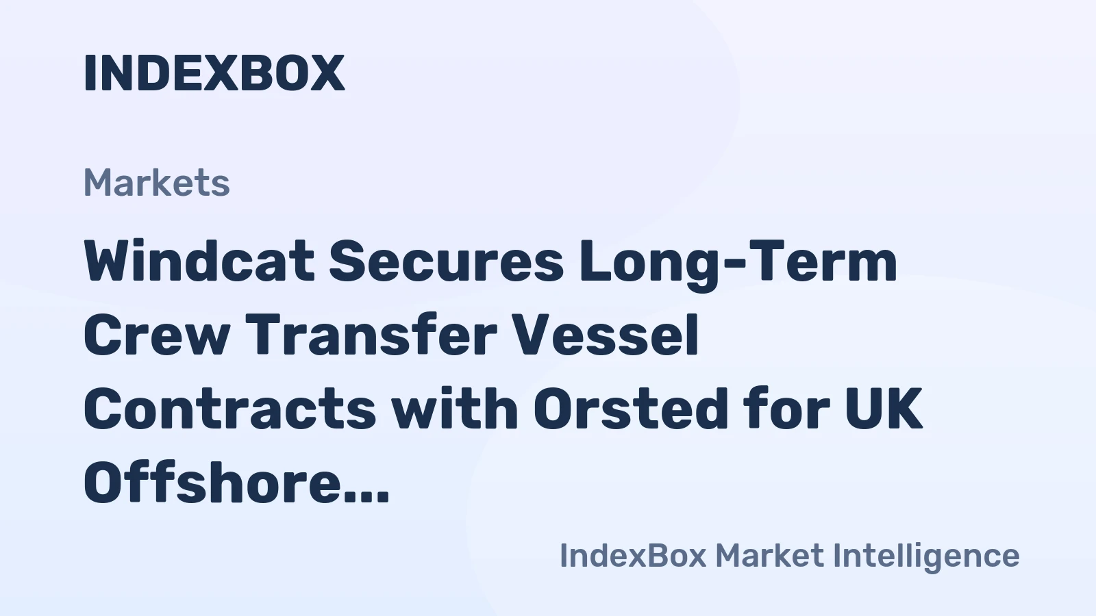 Windcat and Orsted Sign Five-Year Crew Transfer Vessel Agreements for Grimsby-Based Offshore Wind Farms - News and Statistics