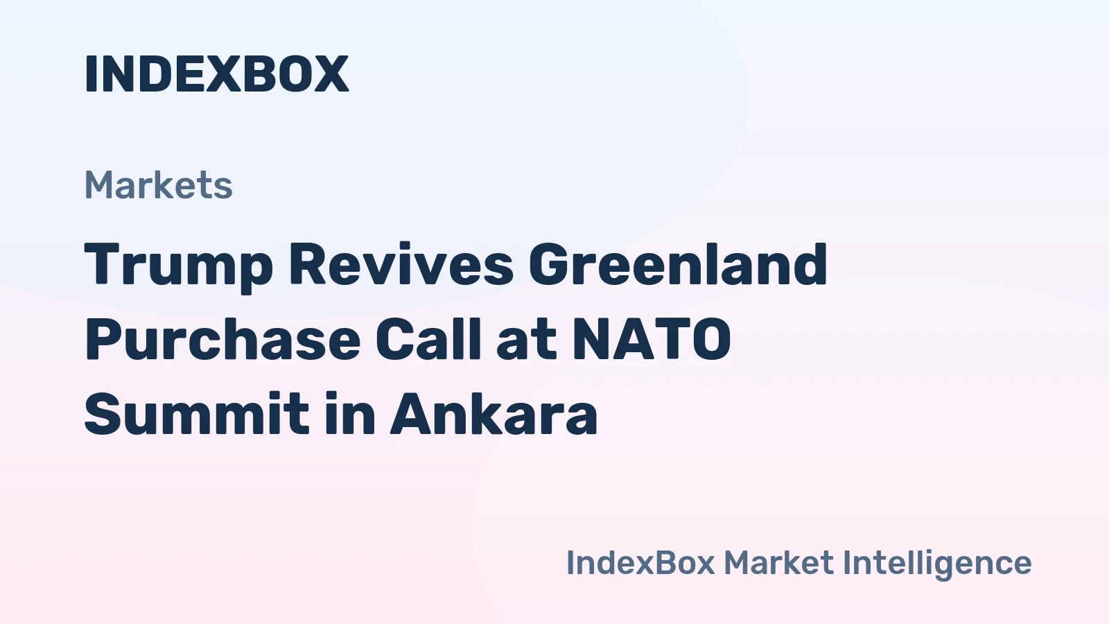 Trump Revives Greenland Purchase Call at NATO Summit in Ankara | July 8, 2026 - News and Statistics