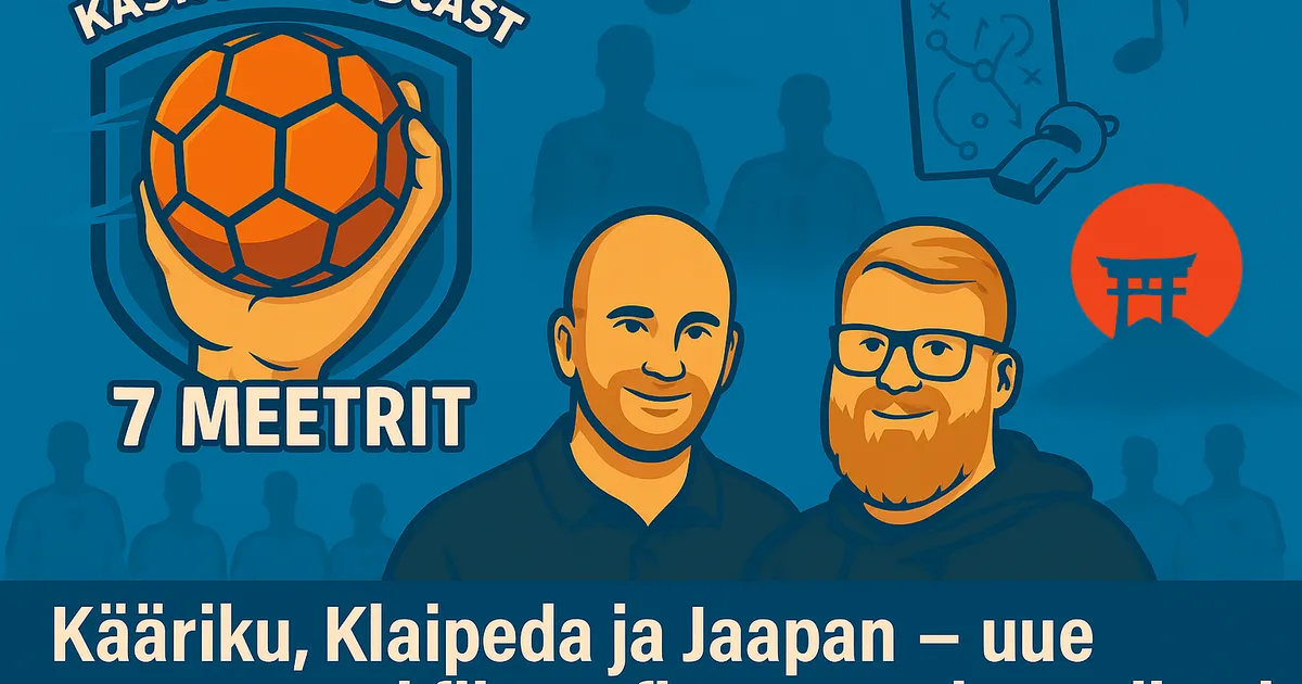 7 MEETRIT ⟩ Kääriku, Klaipeda ja Jaapan — uue peatreeneri filosoofia, noortekoondised ja TikTok