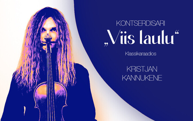 Otse kell 14: Klassikaraadio kontserdisarjas "Viis laulu" esineb Kristjan Kannukene | Muusika