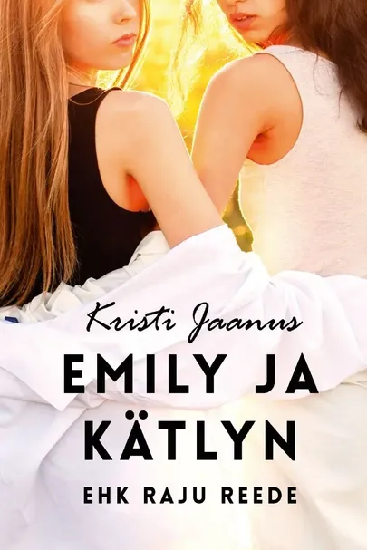 Kristi Jaanus, «Emily ja Kätlyn ehk raju reede».