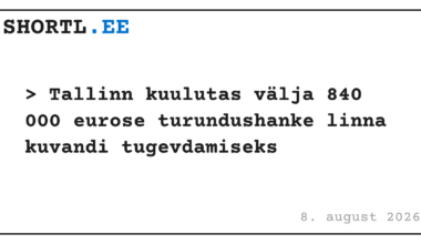 Tallinn kuulutas välja 840 000 eurose turundushanke linna kuvandi tugevdamiseks