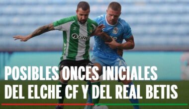 Alineaciones Elche - Betis: Alineación posible de Elche y Betis en el partido de LaLiga