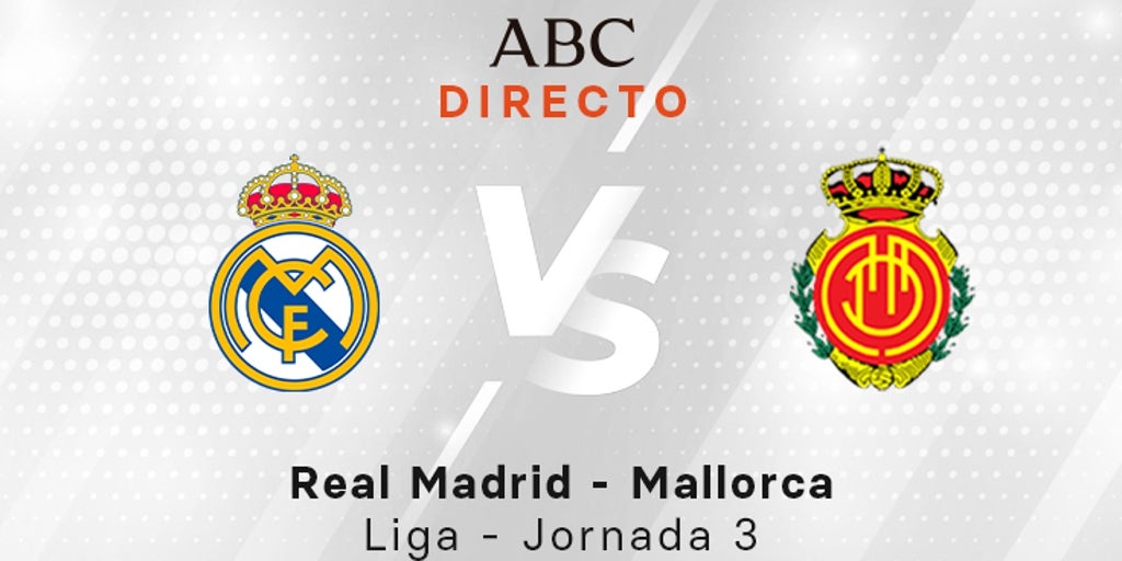 Real Madrid - Mallorca en directo hoy: partido de la Liga, jornada 3