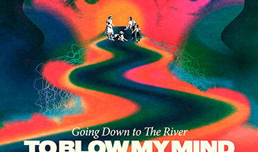 Going Down to the River... To Blow My Mind