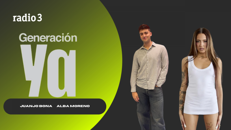 Generación Ya - Juanjo Bona y Alba Moreno