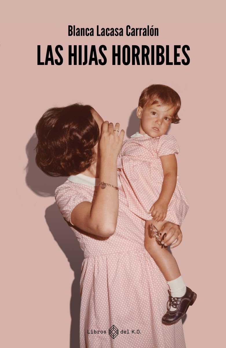 'Las hijas horribles' de Blanca Lacasa [Libros del K.O.]