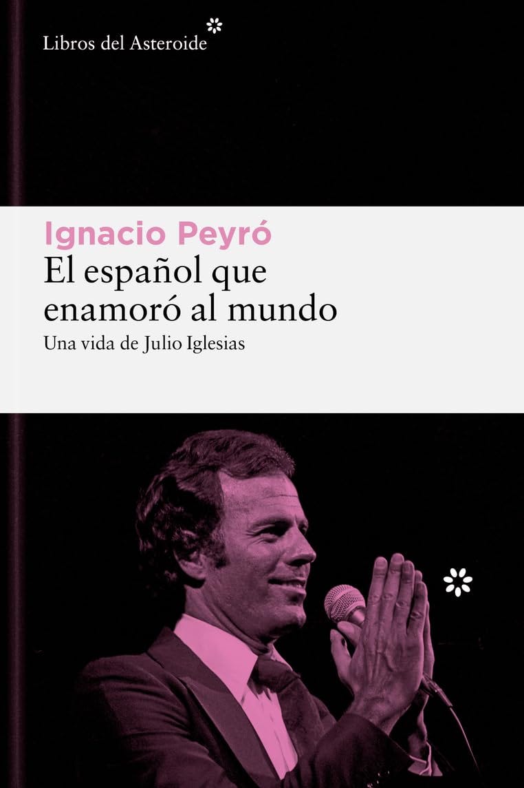 'El español que enamoró al mundo: Una vida de Julio Iglesias', de Ignacio Peyro Jiménez 
