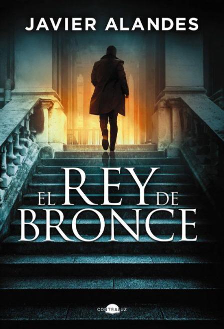 La portada del libro 'El Rey de Bronce', de Javier Alandes.