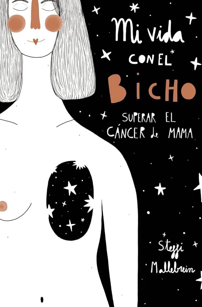 7) Mi vida con el bicho: superar el cáncer de mama de Steffi Mallebrein