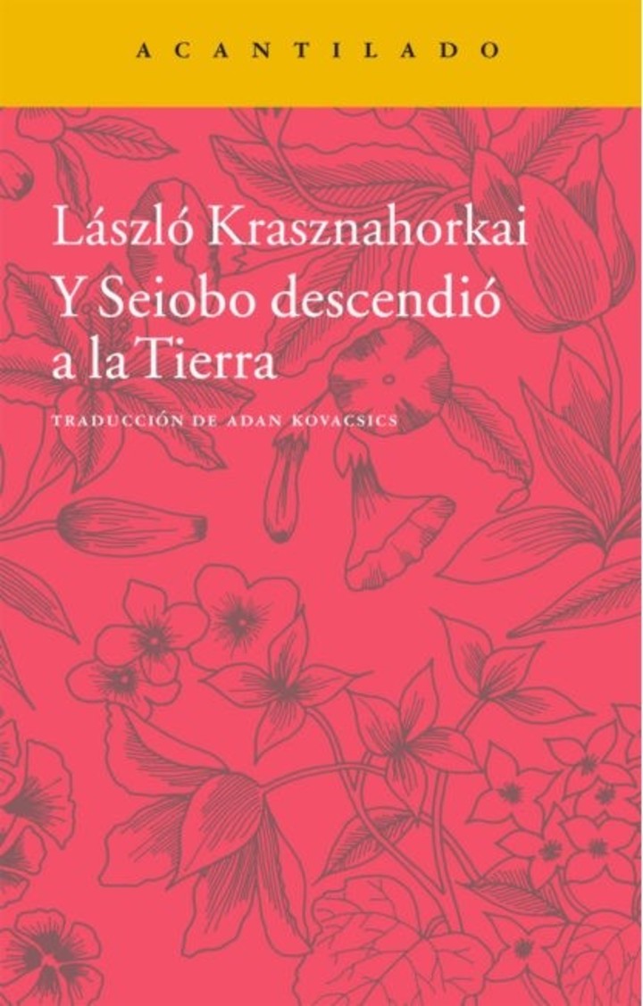Y Seiobo descendió a la Tierra, de László Krasznahorkai (Acantilado). Foto: gentileza.