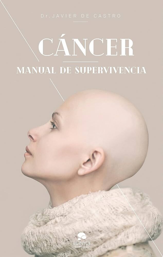 Cáncer. Manual de supervivencia del doctor Javier de Castro