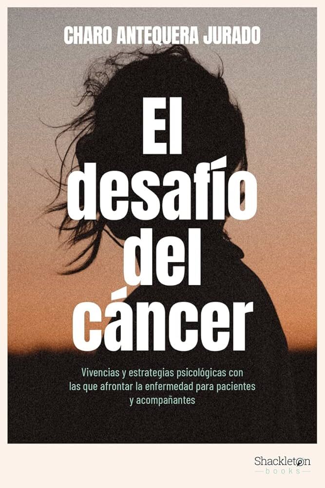 El desafío del cáncer de Charo Antequera Jurado