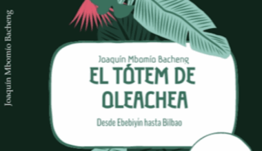 Nuevo libro de Joaquín Mbomío. El tótem de Oleachea
