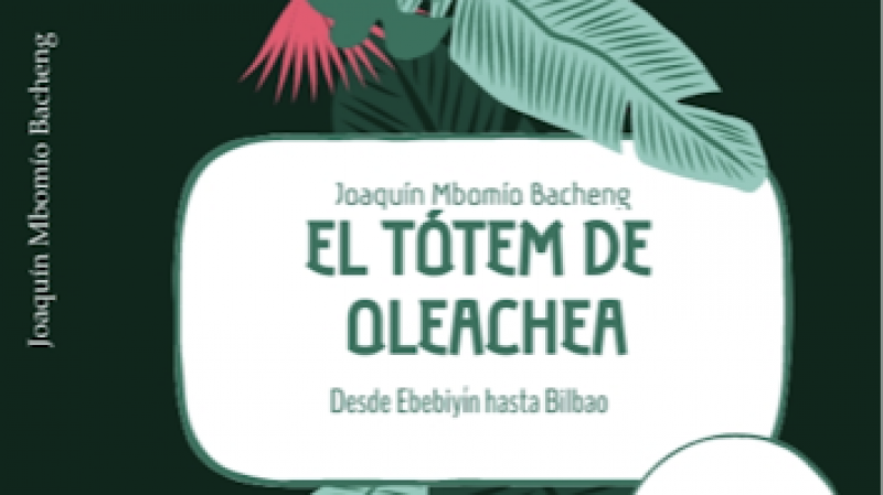 Nuevo libro de Joaquín Mbomío. El tótem de Oleachea