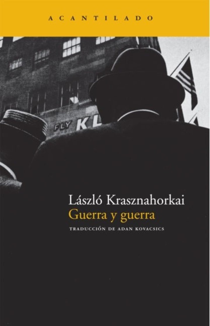 Guerra y guerra, de László Krasznahorkai (Acantilado). Foto: gentileza.
