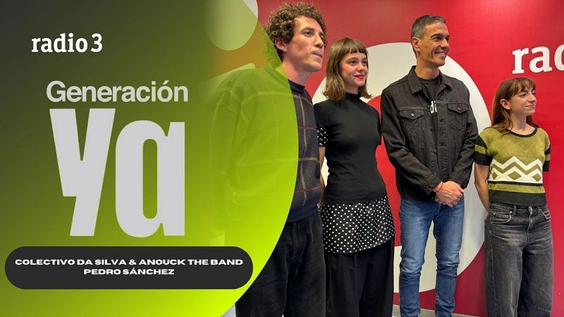 Generación Ya - Colectivo Da Silva, Anouck the Band y Pedro Sánchez