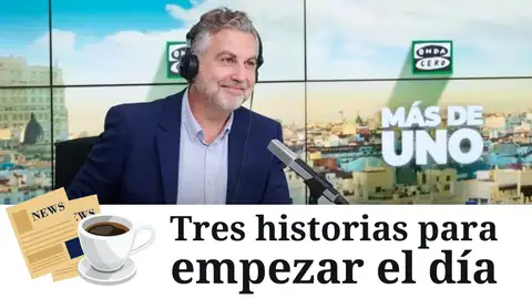 Tres historias para empezar el día, con Carlos Alsina