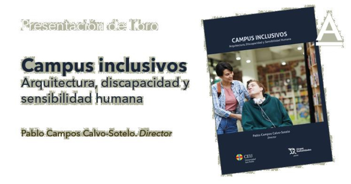 Pablo Campos presenta este jueves el libro 'Campus inclusivos Arquitectura, discapacidad y sensibilidad humana'