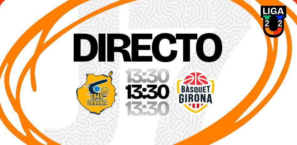 Gran Canaria – Bàsquet Girona, grupo B de la Liga U 2025-26, en streaming