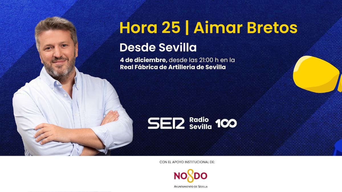 Hora 25 desde la Real Fábrica de Artillería de Sevilla el 4 de diciembre | Sociedad