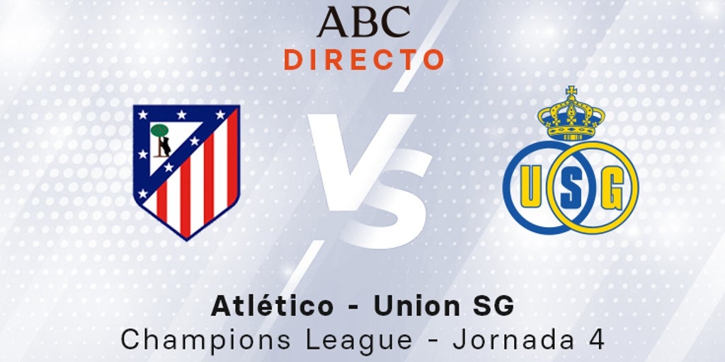 Atlético de Madrid - Union SG, en directo: resultado, goles y ganador del partido de la Champions League hoy