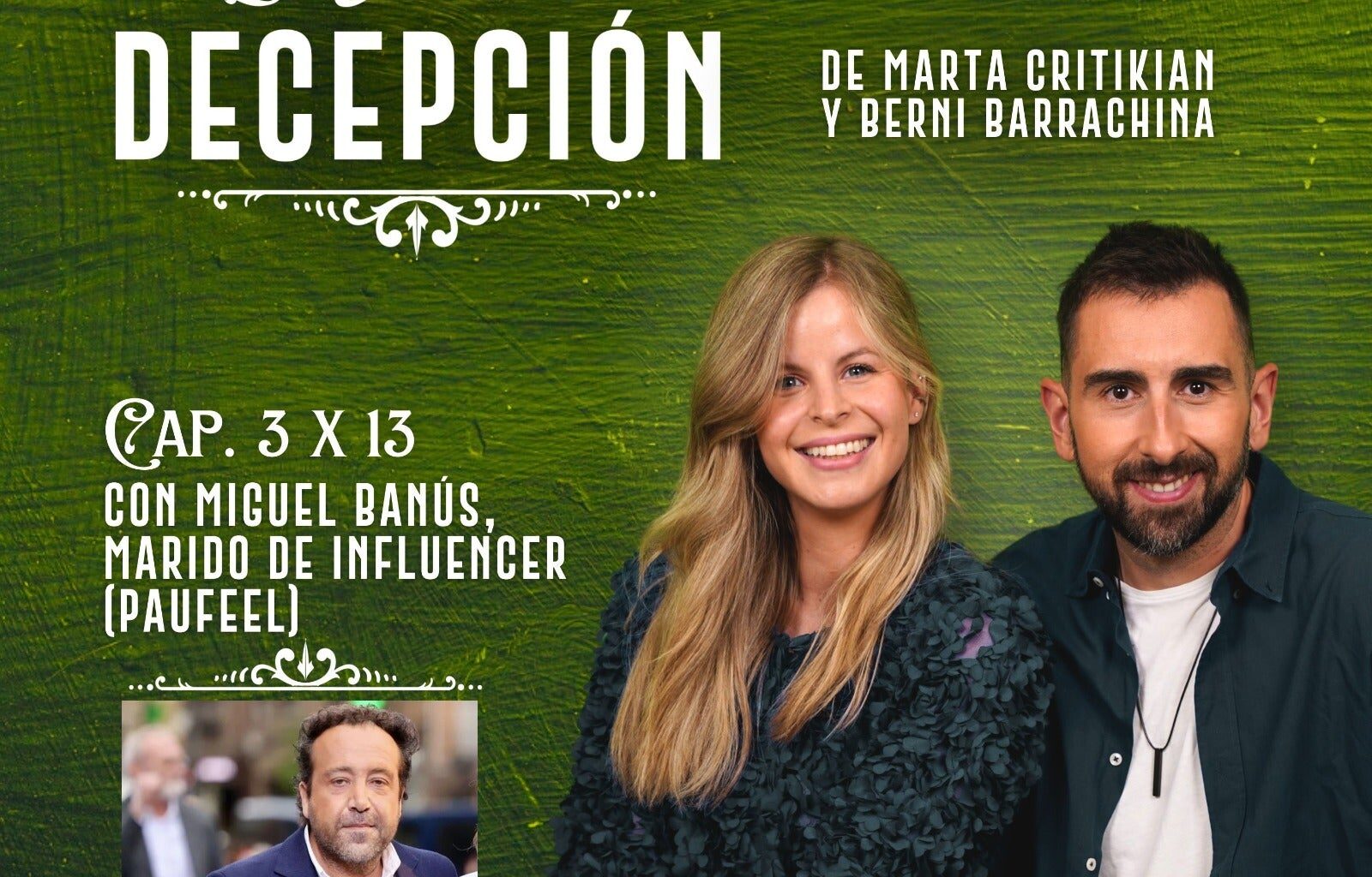 Temporada 3 Episodio 13 - La gran decepción 3x13 - Miguel Banús, ser marido de influencer (Paufeel)
