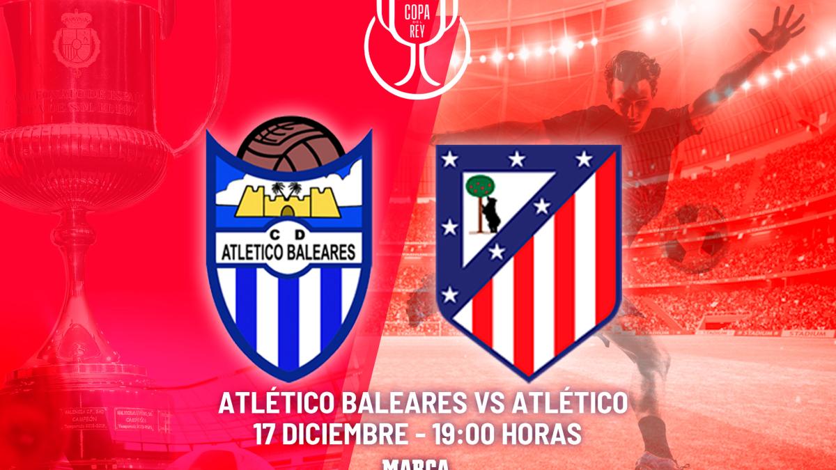 Atlético Baleares - Atlético de Madrid: horario, canal y dónde ver hoy en TV y canal del partido de la Copa del Rey