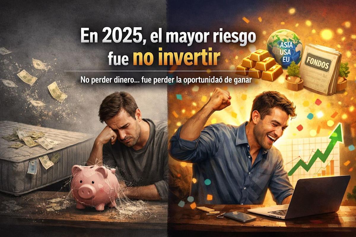 En 2025, el mayor riesgo ha sido no invertir
