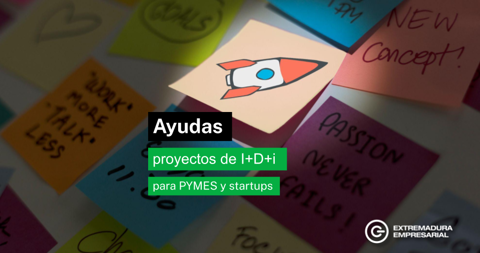 Convocatoria de ayudas para proyectos de I+D+i de pymes y startups en Extremadura – Extremadura Empresarial