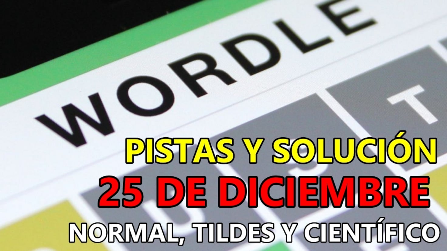 Wordle en español y tildes para el reto de hoy 25 de diciembre: pistas y solución