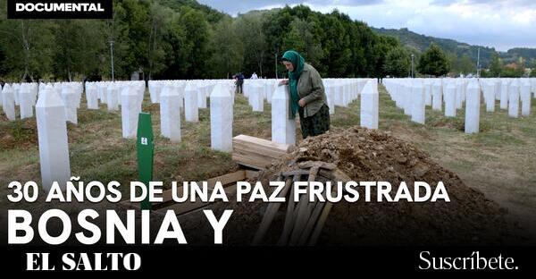 Documental | La paz inconclusa de Dayton 1995, el acuerdo que dejó a Bosnia-Herzegovina en el limbo - El Salto
