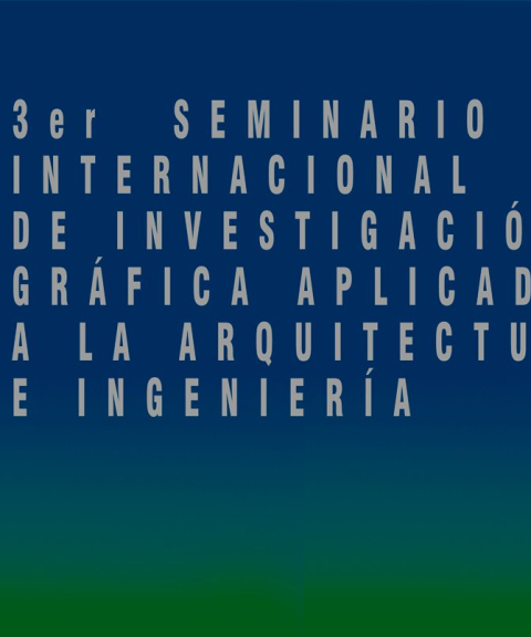 III Seminario de Investigación Gráfica Aplicada a la Arquitectura y la Ingeniería en la UGR