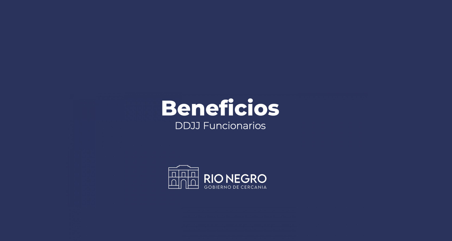 Declaraciones juradas correspondientes a los beneficios en Contribución Inmobiliaria y Patente de Rodados para los funcionario - Intendencia de Río Negro - Gobierno Departamental