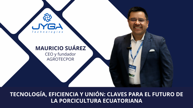 Tecnología, eficiencia y unión: claves para el futuro de la porcicultura ecuatoriana - Jyga Technologies Latinoamérica
