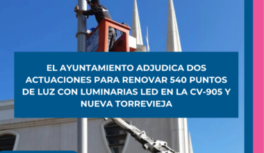 El Ayuntamiento adjudica dos actuaciones para renovar 540 puntos de luz con luminarias LED en la CV-905 y Nueva Torrevieja