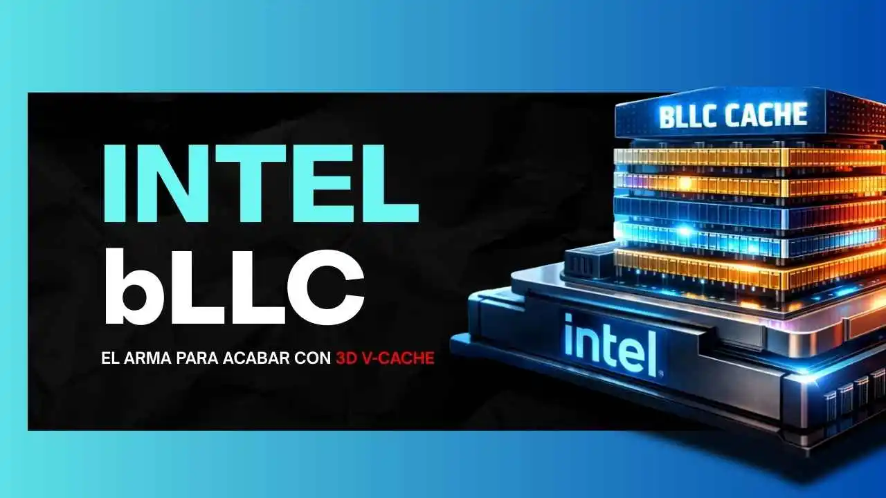 ¿Qué es Intel bLLC? El plan para derrotar a AMD 3D V-Cache