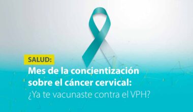 MES DE CONCIENTIZACIÓN SOBRE EL CÁNCER CERVICAL: ¿YA TE VACUNASTE CONTRA EL VPH? 